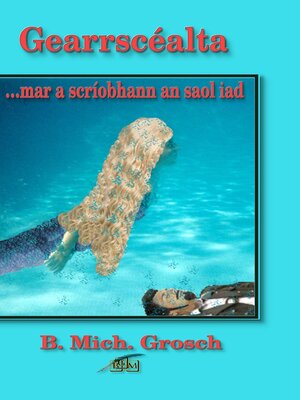 cover image of Gearrscéalta ...mar a scríobhann an saol iad